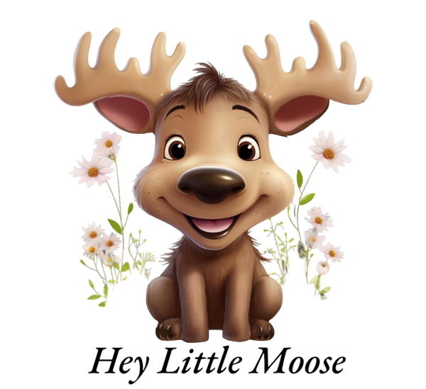 Hey Little Moose